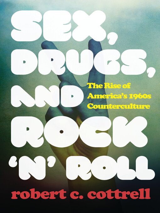 Title details for Sex, Drugs, and Rock 'n' Roll by Robert C. Cottrell - Available